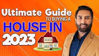 Ultimate Guide to Buying a House in 2023