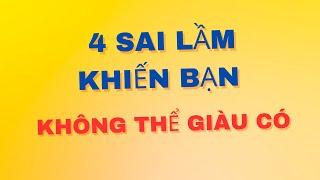 4 Sai Lầm Khiến Bạn Không Thể Giàu Có - Bật Mí Cách Thay Đổi Tư Duy Để Đạt Được Sự Thịnh Vượng