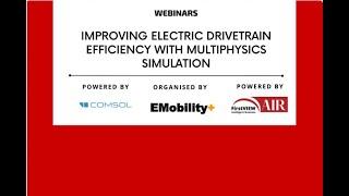 Webinar: Improving Electric Drivetrain Efficiency with Multiphysics Simulation