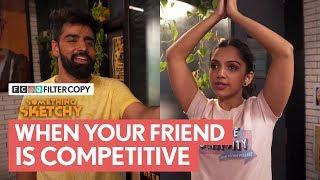 FilterCopy | Something Sketchy: When Your Friend Is Competitive | Ft. Ahsaas Channa and Rishhsome