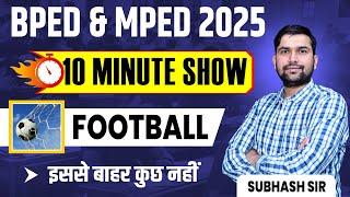 Football for BPED & MPED 2025 Entrance Exam | Full Game Analysis & Current Affairs
