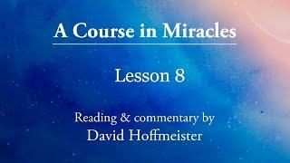 ACIM  Audio Lessons 8 Plus Text with Commentary by David Hoffmeister A Course in Miracles