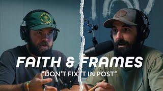 Faith & Frames EP. 56 - DON'T Fix It in Post! | Save Time Editing by doing this instead!