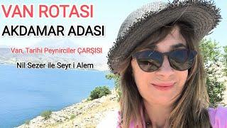 Akdamar Adası | Akdamar Hikayesi | Akdamar Kilisesi |Tarihi Peynirciler Çarşısı,#van , Nil Sezer