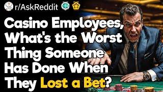 Casino Employees, What's The Worst Thing Someone Has Done When They Lost a Bet?