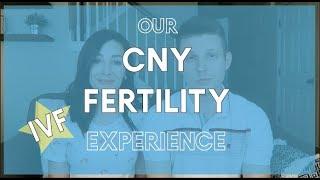 Our CNY Fertility IVF Experience