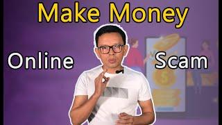 Make Money Online Scam, အင်တာနက်မှာ ဝင်ငွေရှာနည်း အလိမ်အညာများ