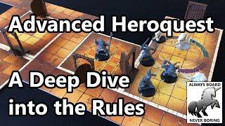 Advanced Heroquest - A Deep Dive Look into the Rules & How to Play, with a Bit of a Review Thrown In