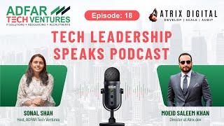 EP 18- Tech Leadership Speaks Podcast| Moeid Saleem Khan-CTO at Atrix Digital|Dubai Marketing Agency