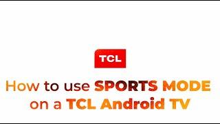 How to use SPORTS MODE on a TCL Android TV