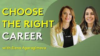 STEPS TO FIND THE RIGHT CAREER | With Elena Agaragimova