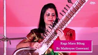 Raga Maru Bihag - Sitar Recital by Maitreyee Goswami | Tabla by Dibyajyoti Changmai