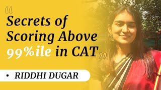 Secrets of Scoring Above 99 Percentile in CAT: Insights from 99.91%iler Riddhi Dugar