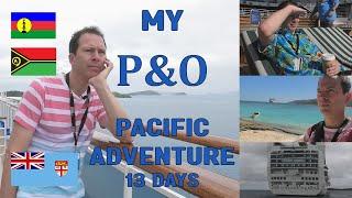 My P&O Pacific Adventure - 13 Days