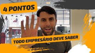 4 PONTOS QUE TODO EMPRESÁRIO DEVE SABER