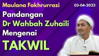 Maulana Fakhrurrazi: Pandangan Dr Wahbah Zuhaili Mengenai Takwil