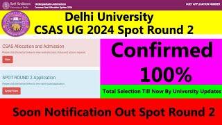 DU CSAS UG 2024 Spot Round 2 | Soon Notification Out Spot Round 2 100% Confirm | Dropper Students