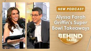 Alyssa Farah Griffin's Super Bowl Takeaways | Behind the Table, February 10, 2025