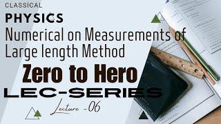Numerical on large length Method 06 || Zero to Hero Lecture Series || IIT, NEET, JEE, JEST, TIFR ||