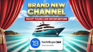 NEW CHANNEL: YachtBuyer360 - A New Way to Experience Yacht Tours!