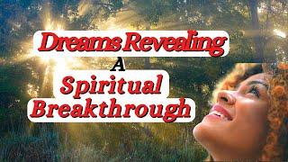 7 Dreams That Reveal a Spiritual Breakthrough!