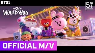 BT21 - 'Would You' OFFICIAL M/V