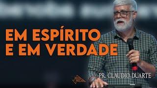 Claudio Duarte | EM ESPÍRITO E EM VERDADE