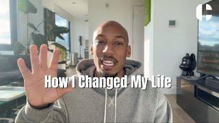 How I Changed My Life