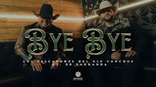 Los Pescadores Del Rio Conchos Ft. De Parranda - Bye Bye (Video Oficial)