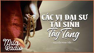 CÁC VỊ ĐẠI SƯ TÁI SINH TÂY TẠNG - Chuyện Hóa Thân Tái Sinh Của Các Lạt Ma - Mưa Radio