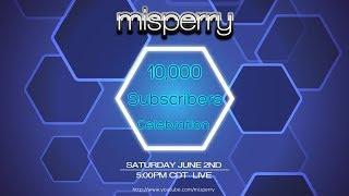 misperry live - 10,000 Subscriber Celebration