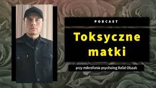 Toksyczne matki - temat omawia psycholog