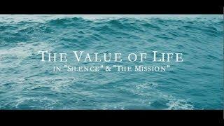 The Value of Life - VIDEO ESSAY of The Mission (1986) and Silence (2016)