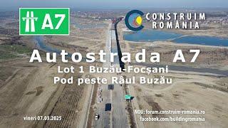 Autostrada A7 Buzău-Focșani Lot 1 | #UMB | Pod peste râul Buzău | 2025.03.07