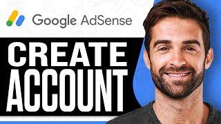 How to Create Google AdSense Account 2024 (Full Guide)