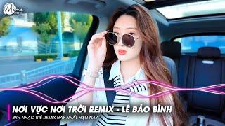 Nonstop Nơi Vực Nơi Trời Remix - Lê Bảo Bình | Khi Tương Lai Mơ Hồ Đầy Ô Trống Remix TREND TikTok