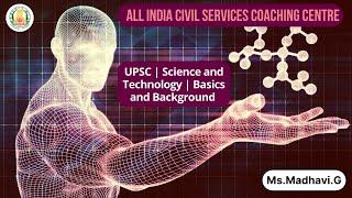 UPSC | Science and Technology | Basics and Background | Ms.Madhavi G