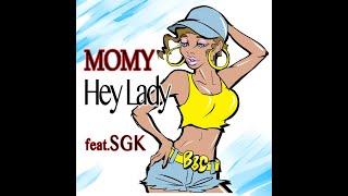 MOMY / Hey Lady feat.SGK【Official Music Video】