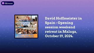 David Hoffmeister in Spain  - Opening session weekend retreat in Malaga, October 19, 2024