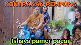 ISHAYA PAMER PACAR || KONTRAKAN REMPONG EPISODE 545