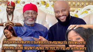 YUL WHY~KANAYO O KANAYO ANGRILY REACTED TO PETE EDOCHIE ASHE REGRET ACCEPT TO YUL TO  PLEAD WITH MAY