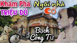 Khám Phá Ngôi Nhà Cổ Triệu Đô của Bạch Công Tử | Sài Gòn Go