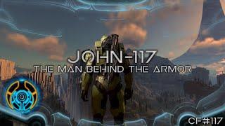 John 117 - The Man Behind the Armor | Canon Fodder #117