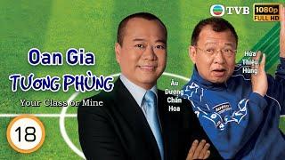 Phim TVB Oan Gia Tương Phùng (Your Class or Mine)18/20 | Âu Dương Chấn Hoa | Đặng Tụy Văn | 2008