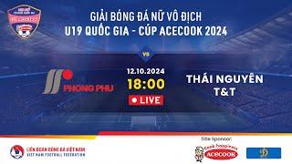  Trực tiếp: PHONG PHÚ HÀ NAM - THÁI NGUYÊN T&T | Giải bóng đá nữ U19 VĐQG - Cúp Acecook 2024