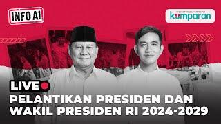 [LIVE] - Pelantikan Presiden dan Wakil Presiden RI 2024 | Prabowo Antar Jokowi Pulang ke Solo