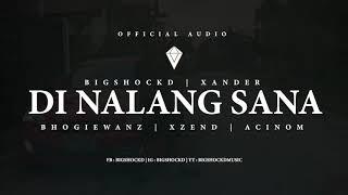 Di nalang sana - Bigshockd x Xander x Bhogiewanz x Xzend x Acinom