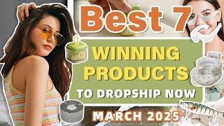 Best 7 Winning Products to Dropship Now | March 2025