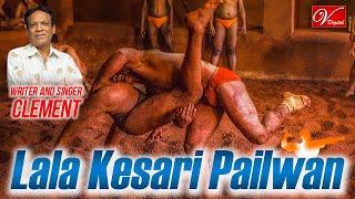 Lala Kesari Pailwan || Dangal Pailwan || Writer And Composer & Singer:- Clement ||