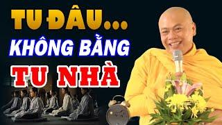 Phật Dạy Tu đâu cho bằng tu nhà! Thầy Thích Minh Đạo (Hay Quá)